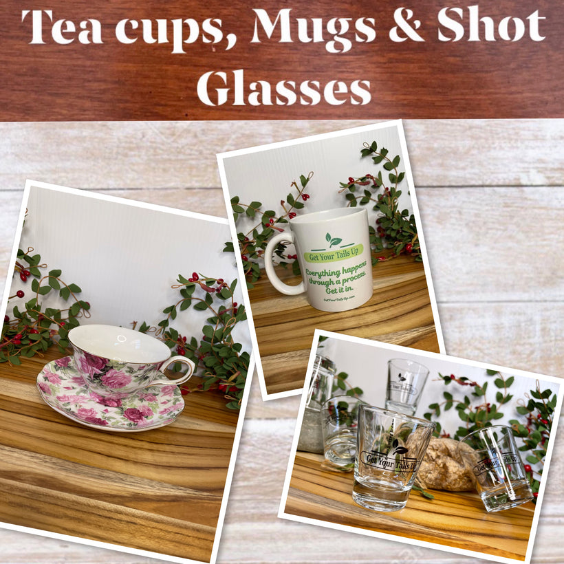 Tea Cups/Mugs/Shot Glasses.